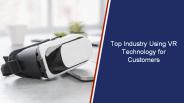 Top Industry Using VR Technology for Customers
