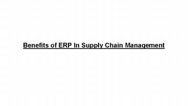 Benefits of ERP In Supply Chain Management
