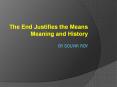 The End Justifies the Means Meaning and History PowerPoint PPT Presentation