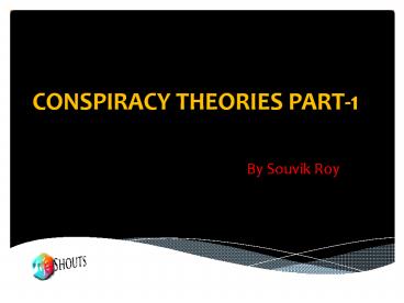 CONSPIRACY THEORIES PART-1