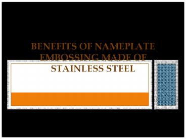 Benefits of Nameplate Embossing Made of Stainless Steel
