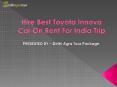Hire Best Toyota Innova Car On Rent For India Trip PowerPoint PPT Presentation