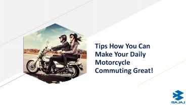 Tips How You Can Make Your Daily Motorcycle Commuting Great - From the Experts