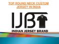 TOP ROUND NECK CUSTOM JERSEY IN INDIA PowerPoint PPT Presentation