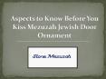 Aspects to Know Before You Kiss Mezuzah Jewish Door Ornament PowerPoint PPT Presentation