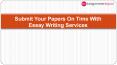 Submit Your Papers On Time With Essay Writing Services PowerPoint PPT Presentation