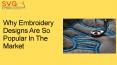 Why Embroidery Designs Are So Popular In The Market PowerPoint PPT Presentation