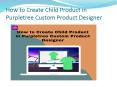 How to Create Child Product in Purpletree Custom Product Designer PowerPoint PPT Presentation
