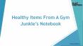 Healthy Items From A Gym Junkie’s Notebook PowerPoint PPT Presentation