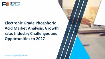 Electronic Grade Phosphoric Acid Market Size, Competitors Strategy, Regional Analysis and Industry Growth by Forecast to 2027