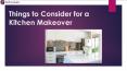 Things to Consider for a Kitchen Makeover PowerPoint PPT Presentation