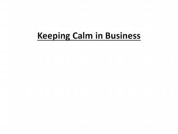 Keeping Calm in Business