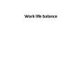 Work life balance PowerPoint PPT Presentation