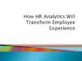How HR Analytics Will Transform Employee Experience PowerPoint PPT Presentation