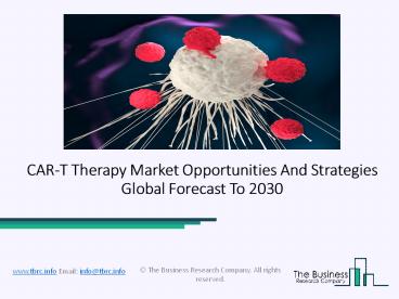 2020 CAR T Therapy Market Share, Restraints, Segments And Regions