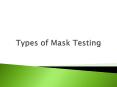 Types of Mask Testing PowerPoint PPT Presentation