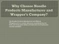 Noodle Products Manufacturer and Wrapper’s Company PowerPoint PPT Presentation