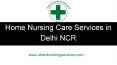 Home Nursing Care Services in Delhi NCR PowerPoint PPT Presentation