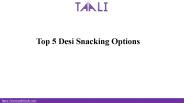 Top 5 Desi Snacking Options