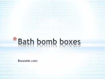 Bath Bomb Packaging Boxes at Wholesale Rates