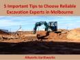 5 Important Tips to Choose Reliable Excavation Experts in Melbourne - Allworks Earthworks PowerPoint PPT Presentation