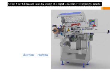 Chocolate Wrapping Machines - Manufacturers & Suppliers at Ammar Machinery