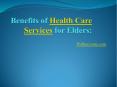 Benefits of Health Care Services for Elders PowerPoint PPT Presentation
