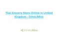 Thai Grocery Store Online in United Kingdom - EthnicMixx PowerPoint PPT Presentation