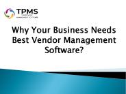 Why Your Business Needs Best Vendor Management Software