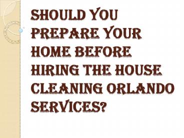 When you Should Pick the Right House Cleaning Orlando Services?