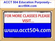 ACCT 504 Education Purposely--acct504.com