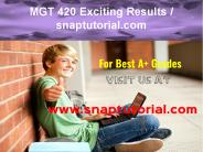 MGT 420 Exciting Results / snaptutorial.com