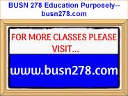 BUSN 278 Education Purposely--busn278.com