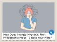 How Does Anxiety Hypnosis From Philadelphia Helps To Ease Your Mind? PowerPoint PPT Presentation