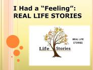 I Had a “Feeling”: REAL LIFE STORIES