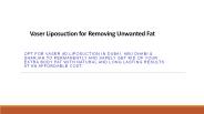 VASER LIPOSUCTION FOR REMOVING UNWANTED FAT