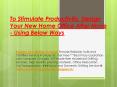 To Stimulate Productivity, Design Your New Home Office After Move - Using Below Ways PowerPoint PPT Presentation
