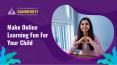 Make Online Learning Fun For Your Child | Sanskruti VidyaSankul PowerPoint PPT Presentation