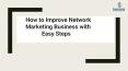 How to Improve Network marketing Business with Easy Steps PowerPoint PPT Presentation