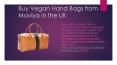 Buy Vegan Hand Bags from Maviya in the UK