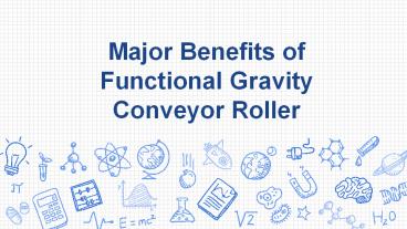 Major Benefits of Functional Gravity Conveyor Roller