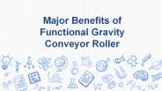 Major Benefits of Functional Gravity Conveyor Roller