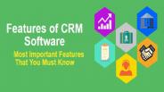 7 Features of CRM Software you should know!