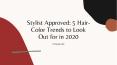 Stylist Approved: 5 Hair-Color Trends to Look Out for in 2020 PowerPoint PPT Presentation