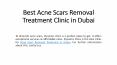 Best Acne Scars Removal Treatment Clinic in Dubai PowerPoint PPT Presentation
