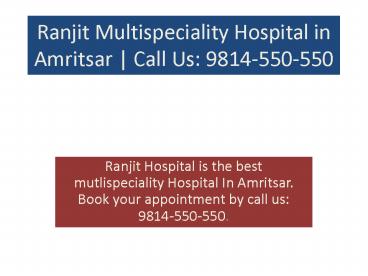Ranjit Multispeciality Hospital in Amritsar | Call Us: 9814-550-550