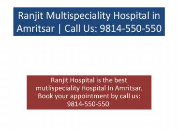 Ranjit Multispeciality Hospital in Amritsar | Call Us: 9814-550-550 (1)