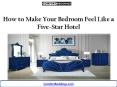 How to Make Your Bedroom Feel Like a Five-Star Hotel PowerPoint PPT Presentation