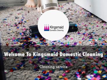 Kingsmaid Domestic Cleaning Presentation