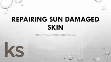 Repairing Sun Damaged Skin